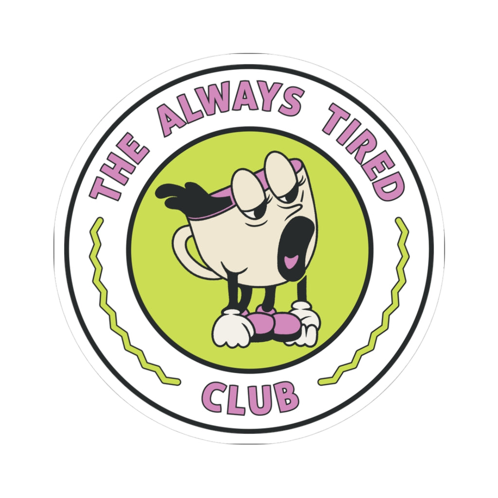 The Always Tired Club Sticker — Cute Yawning Coffee Cup Vinyl Kiss-Cut Sticker